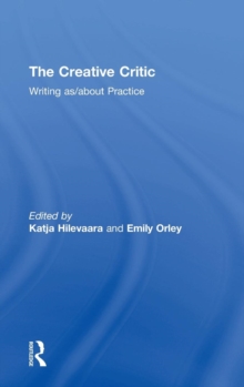 Image for The creative critic  : writing as/about practice