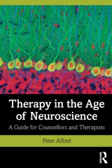 Image for Therapy in the age of neuroscience  : a guide for counsellors and therapists