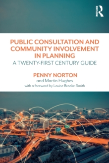 Public Consultation and Community Involvement in Planning: A twenty-first century guide