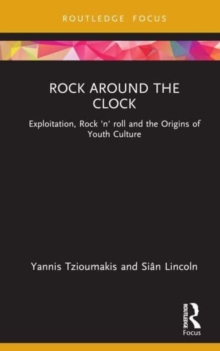 Rock around the Clock: Exploitation, Rock ‘n’ roll and the Origins of Youth Culture