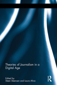 Theories of Journalism in a Digital Age