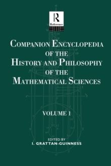 Companion Encyclopedia of the History and Philosophy of the Mathematical Sciences: Volume One