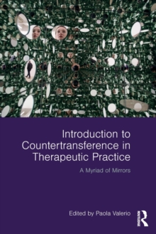 Introduction to Countertransference in Therapeutic Practice: A Myriad of Mirrors