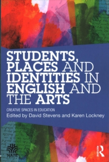 Image for Students, places, and identities in English and the arts  : creative spaces in education