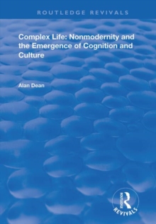 Image for Complex Life:  Nonmodernity and the Emergence of Cognition and Culture