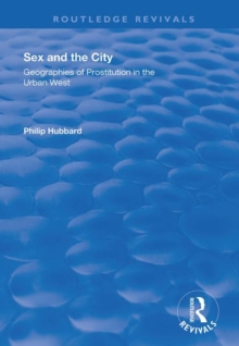 Sex and the City: Geographies of Prostitution in the Urban West: Geographies of Prostitution in the Urban West