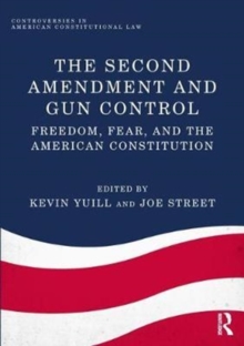 Image for The Second Amendment and gun control  : freedom, fear, and the American constitution