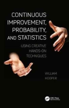 Image for Continuous improvement, probability, and statistics  : using creative hands-on techniques