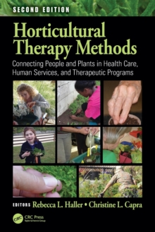 Image for Horticultural Therapy Methods : Connecting People and Plants in Health Care, Human Services, and Therapeutic Programs, Second Edition