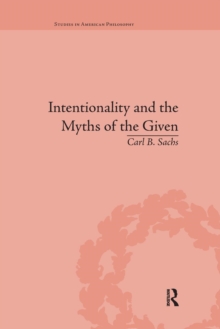 Intentionality and the Myths of the Given: Between Pragmatism and Phenomenology