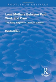 Image for Lone mothers between paid work and care  : the policy regime in twenty countries