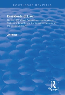 Image for Dissidents of law  : on the 1989 velvet revolutions, legitimations, fictions of legality and contemporary version of the social contract