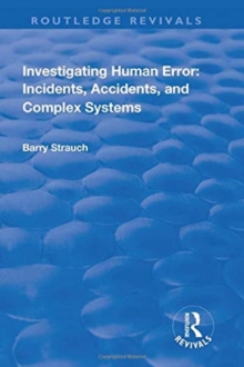 Investigating Human Error: Incidents, Accidents and Complex Systems