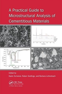 Image for A Practical Guide to Microstructural Analysis of Cementitious Materials