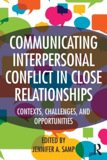 Communicating Interpersonal Conflict in Close Relationships