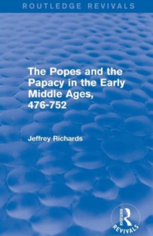 Image for The Popes and the Papacy in the Early Middle Ages (Routledge Revivals)