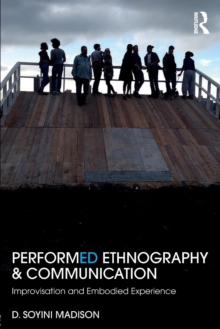 Performed Ethnography and Communication: Improvisation and Embodied Experience