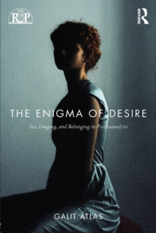 Image for The enigma of desire  : sex, longing, and belonging in psychoanalysis