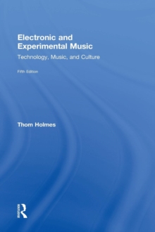 Image for Electronic and experimental music  : technology, music, and culture
