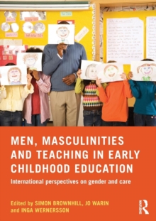Men, Masculinities and Teaching in Early Childhood Education