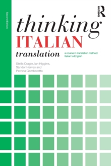 Thinking Italian Translation: A course in translation method: Italian to English