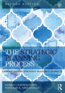 The Strategic Planning Process: Understanding Strategy in Global Markets