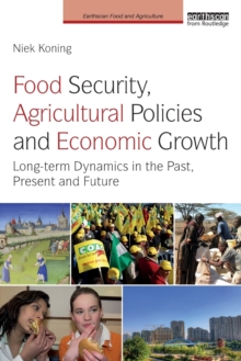 Food Security, Agricultural Policies and Economic Growth: Long-term Dynamics in the Past, Present and Future