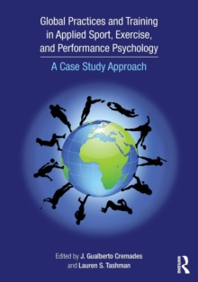 Image for Global practices and training in applied sport, exercise, and performance psychology  : a case study approach