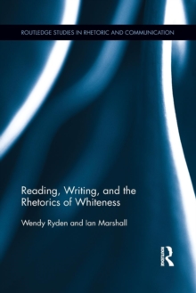 Image for Reading, Writing, and the Rhetorics of Whiteness
