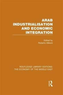 Image for Arab Industrialisation and Economic Integration