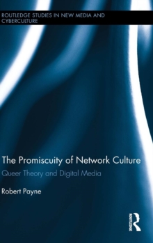 Image for The promiscuity of network culture  : queer theory and digital media
