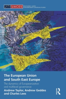 Image for The European Union and South East Europe  : the dynamics of Europeanization and multilevel governance