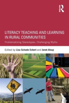 Image for Literacy teaching and learning in rural communities  : problematizing stereotypes, challenging myths