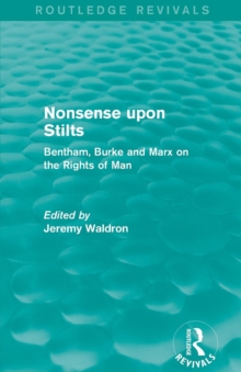 Nonsense upon Stilts (Routledge Revivals): Bentham, Burke and Marx on the Rights of Man