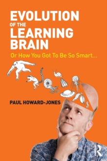Image for The evolution of the learning brain, or, How you got to be so smart...