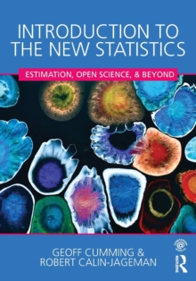 Image for Introduction to the new statistics  : estimation, open science, and beyond
