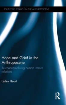 Image for Hope and grief in the Anthropocene  : re-conceptualising human-nature relations