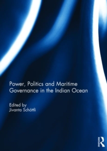 Image for Power, Politics and Maritime Governance in the Indian Ocean