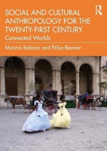 Social and Cultural Anthropology for the 21st Century: Connected Worlds