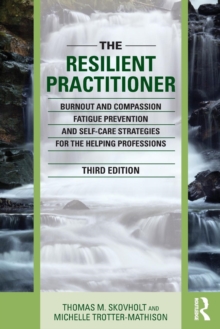 Image for The resilient practitioner  : burnout, compassion fatigue prevention, and self-care strategies for the helping professions