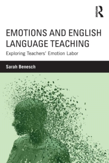 Emotions and English Language Teaching: Exploring Teachers’ Emotion Labor