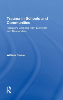 Image for Trauma in schools and communities  : recovery lessons from survivors and responders
