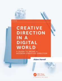 Creative Direction in a Digital World: A Guide to Being a Modern Creative Director