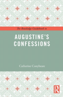 The Routledge Guidebook to Augustine’s Confessions