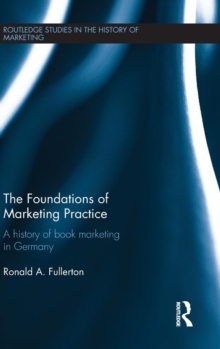 Image for The foundations of marketing practice  : a history of book marketing in Germany