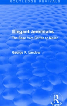 Image for Elegant Jeremiahs (Routledge Revivals) : The Sage from Carlyle to Mailer
