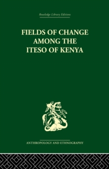 Fields of Change among the Iteso of Kenya