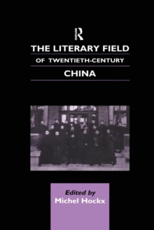 Image for The literary field of twentieth-century China