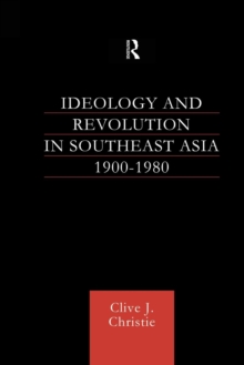 Ideology and Revolution in Southeast Asia 1900-75