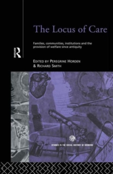 The Locus of Care: Families, Communities, Institutions, and the Provision of Welfare Since Antiquity